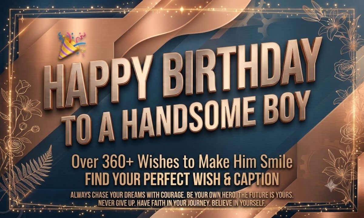 Happy Birthday Wishes for a Handsome Guy to Make Him Smile