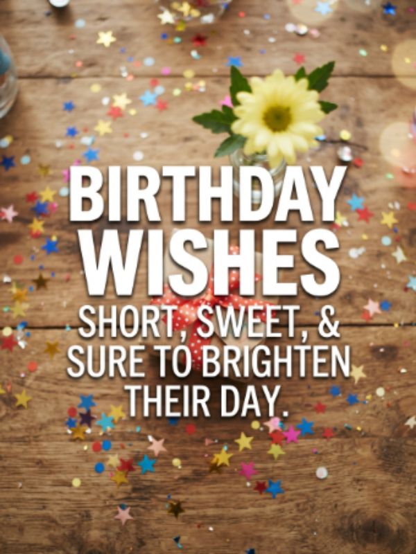 Short Birthday Wishes to Make Someone Smile